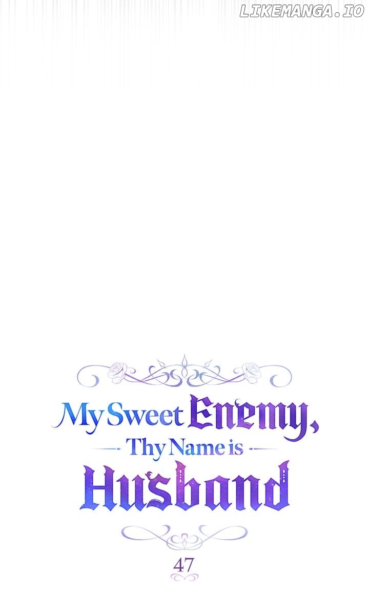 My Sweet Enemy, Thy Name Is Husband - Chapter 47