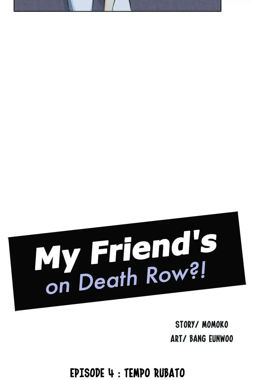 My Friend’s On Death Row?! - Chapter 4