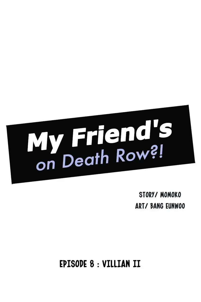 My Friend’s On Death Row?! - Chapter 8