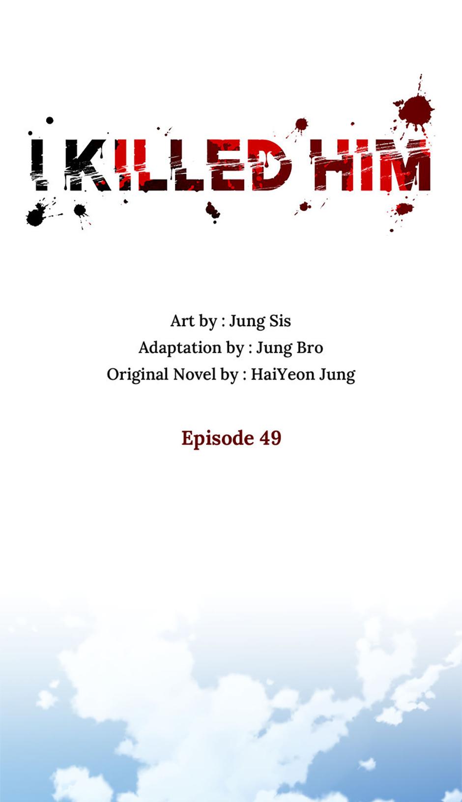 I Killed Him - Chapter 49