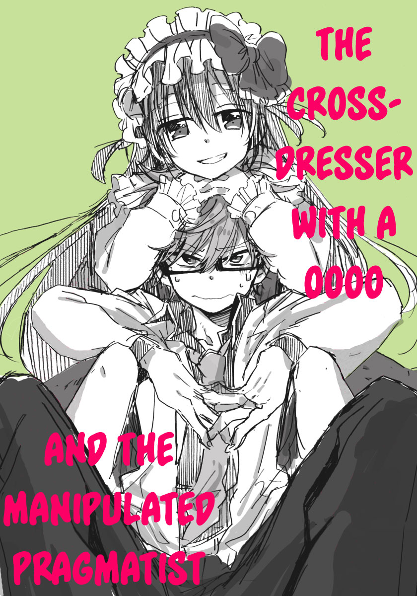 The Cross-Dresser With A Oooo And The Manipulated Pragmatist - Chapter 1