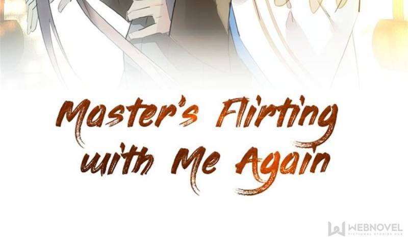 Master’s Flirting With Me Again - Chapter 123