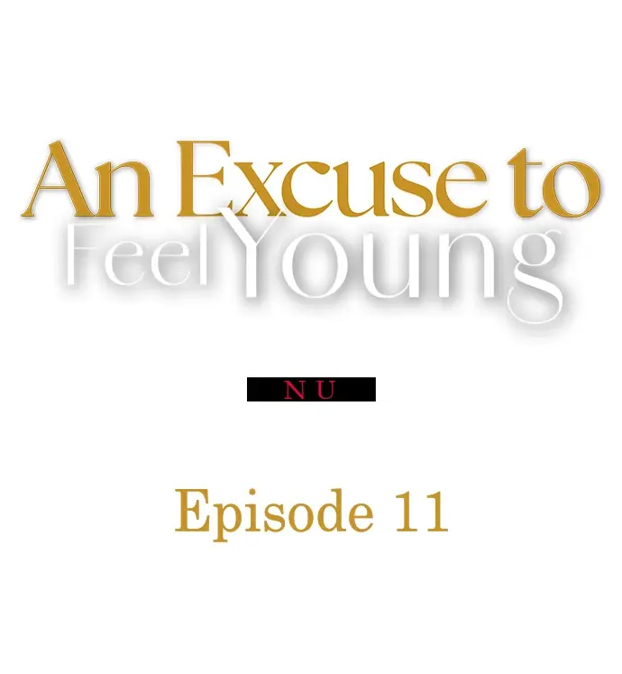 An Excuse To Feel Young - Chapter 11