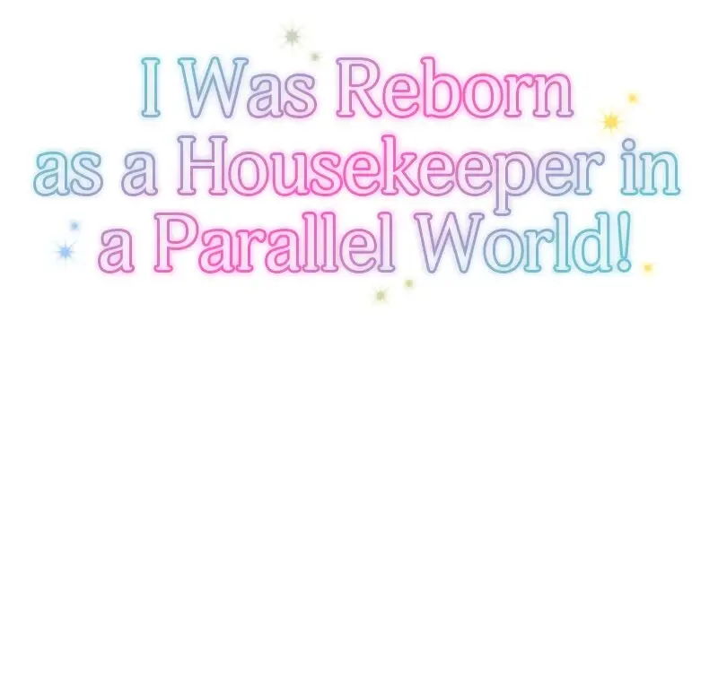 I Was Reborn As A Housekeeper In A Parallel World! - Chapter 199