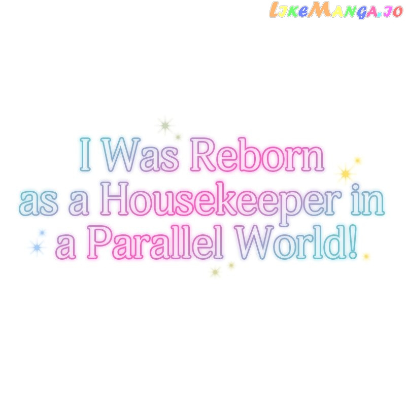 I Was Reborn As A Housekeeper In A Parallel World! - Chapter 134