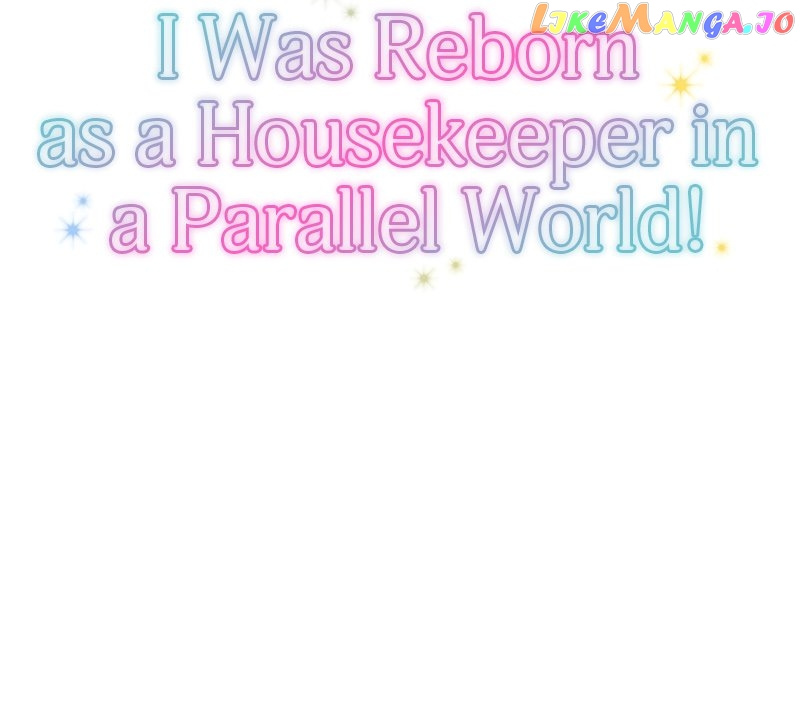 I Was Reborn As A Housekeeper In A Parallel World! - Chapter 131