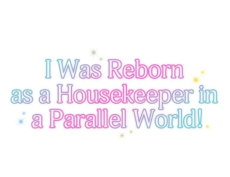 I Was Reborn As A Housekeeper In A Parallel World! - Chapter 211