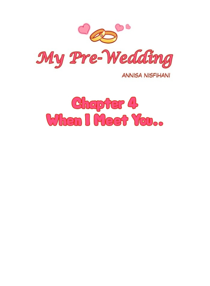 My Pre-Wedding - Chapter 4 : When I Meet You..