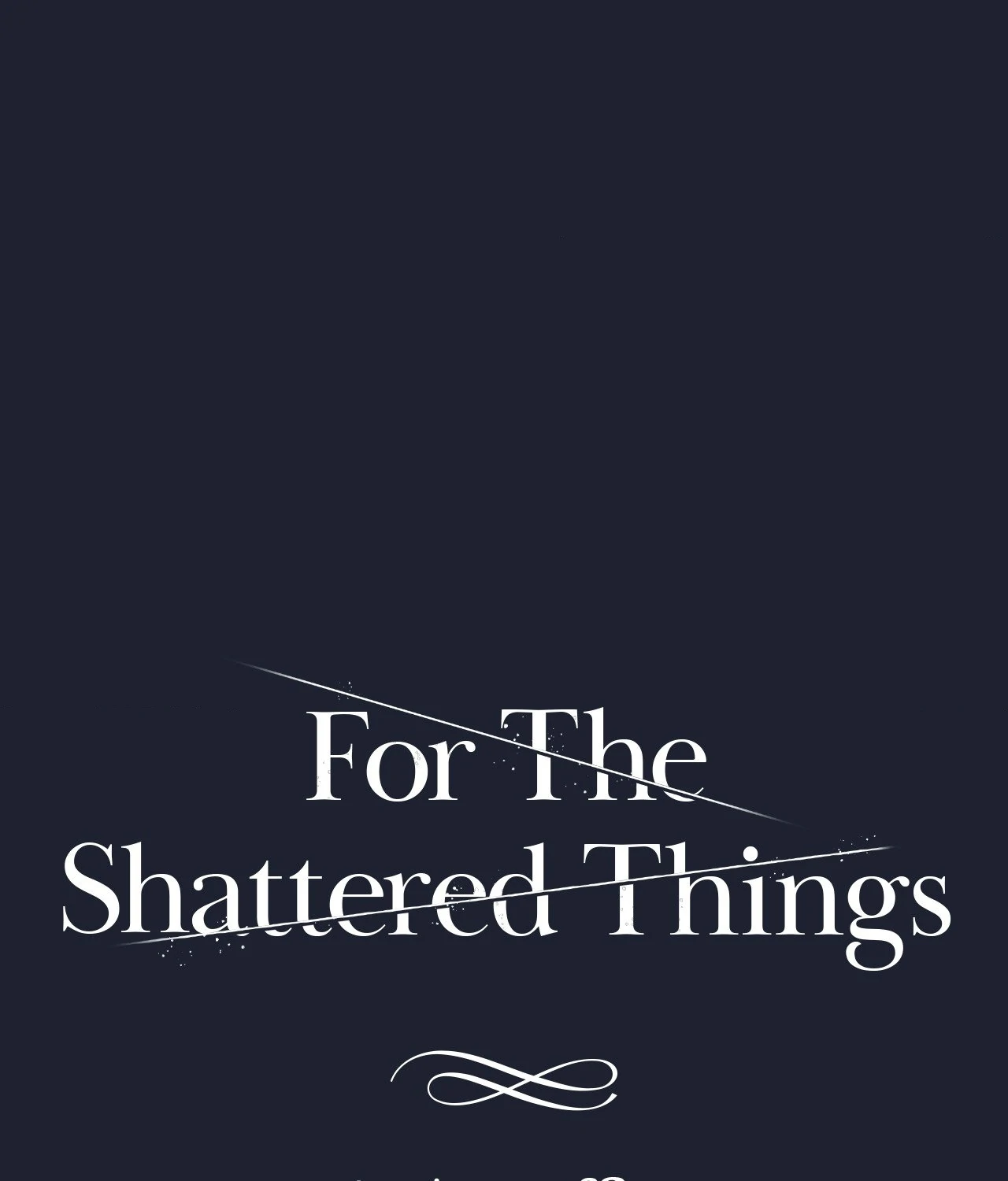 For The Shattered Things - Chapter 17