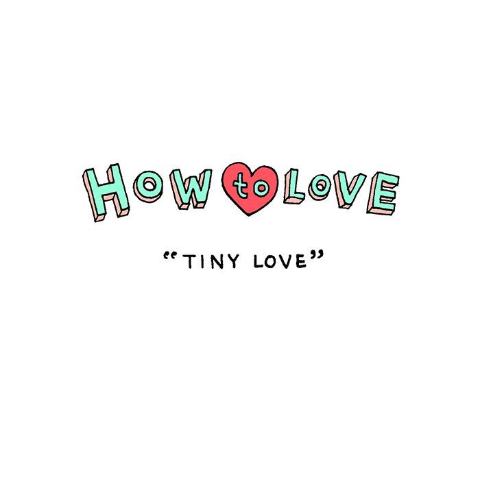 How To Love - Chapter 10 : Tiny Love