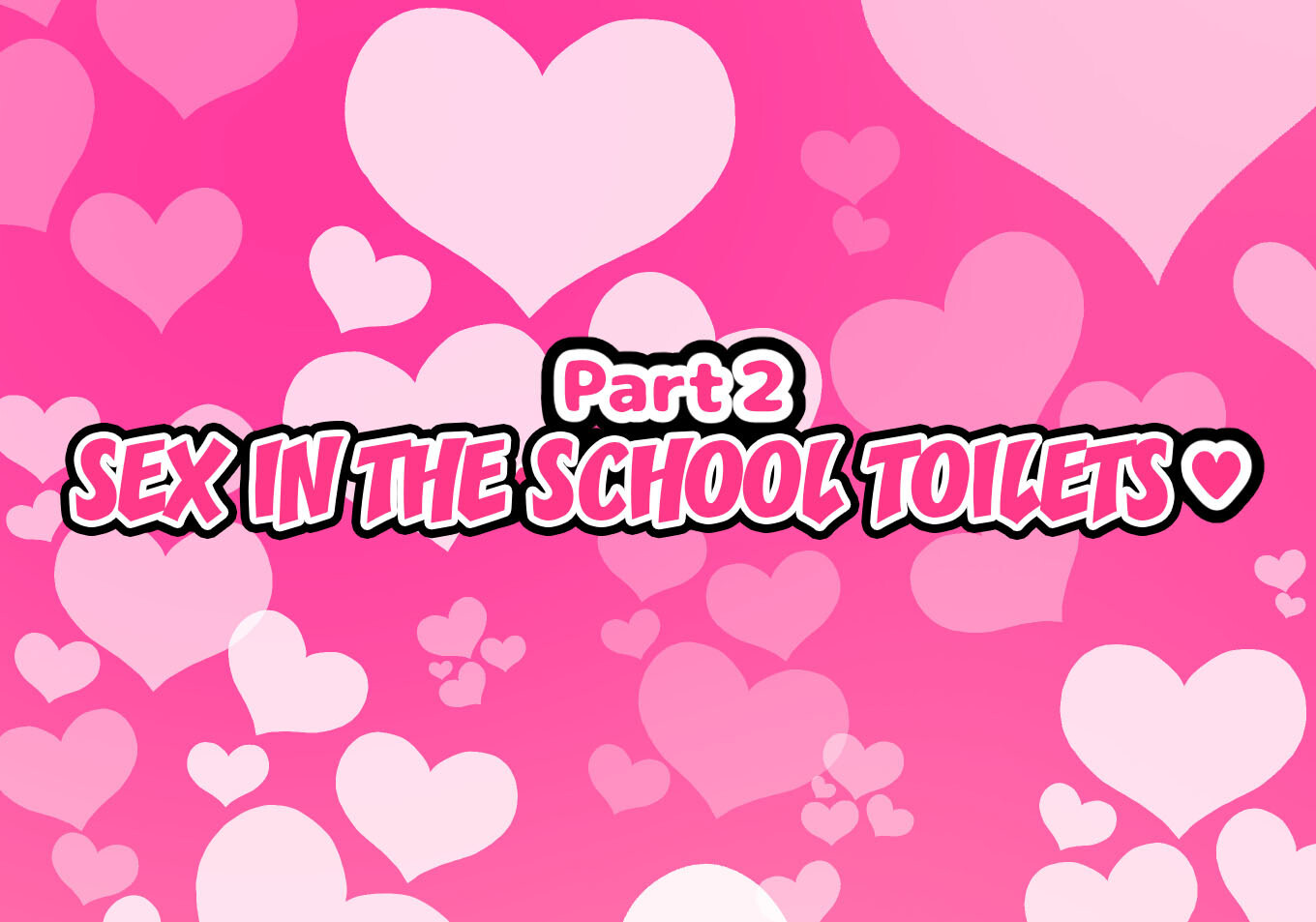 A Story About Having Sex With A Girl That Acts Like It's No Big Deal Since We Are Like Guy Friends - Vol.1 Chapter 2: Sex In The School Toilets❤️